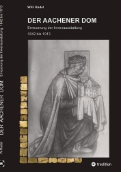 Der Aachener DOM - Erneuerung der Innenausstattung 1842 bis 1913