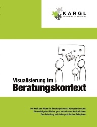 Visualisierung im Beratungskontext - Die Kraft der Bilder im Beratungskontext kompetent nutzen
