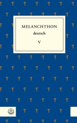 Melanchthon Deutsch V - Melanchthons Fruhe Romerbriefauslegungen