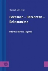 Bekennen - Bekenntnis - Bekenntnisse - Interdiziplinare Zugange