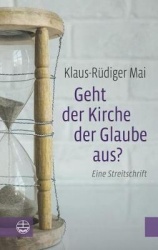 Geht Der Kirche Der Glaube Aus? - Eine Streitschrift