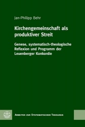 Kirchengemeinschaft ALS Produktiver Streit - Genese, Systematisch-Theologische Reflexion Und Programm Der Leuenberger Konkordie