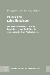 Paulus Und Seine Gemeinden - Die Wechselwirkung Zwischen Idealbildern Und Realitaten in Den Authentischen Paulusbriefen