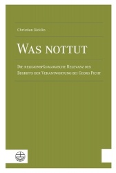 Was Nottut - Die Religionspadagogische Relevanz Des Begriffs Der Verantwortung Bei Georg Picht