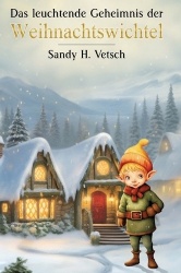 Das leuchtende Geheimnis der Weihnachtswichtel