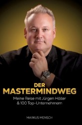 Der Mastermindweg - Meine Reise mit Jürgen Höller & 100 Top-Unternehmern