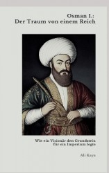 Osman I.:  Der Traum von einem Reich