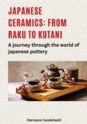 Japanese ceramics: From Raku to Kutani