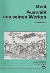 Auswahl Amores, Ars Amatoria, Metamorphosen u. a. Kommentar