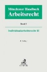 Münchener Handbuch zum Arbeitsrecht Bd.2: Individualarbeitsrecht II