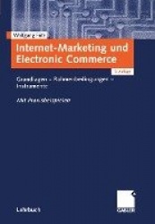 Internet-Marketing und Electronic Commerce - Grundlagen — Rahmenbedingungen — Instrumente