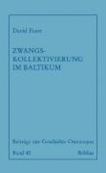 Zwangskollektivierung Im Baltikum - Die Sowjetisierung Des Estnischen Dorfes 1944-1953