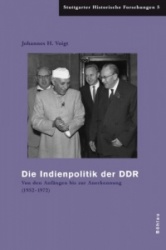 Die Indienpolitik Der DDR - Von Den Anfangen Bis Zur Anerkennung (1952-1972)