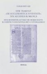 Der Traktat de Ecclesiastica Potestate Des Aegidius Romanus - Eine Spatmittelalterliche Herrschaftskonzeption Des Papstlichen Un