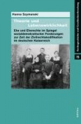 Theorie und Lebenswirklichkeit - Ehe und Eherechte im Spiegel sozialdemokratischer Forderungen zur Zeit der Zivilrechtskodifikat