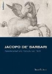 Jacopo de’ Barbari - Künstlerschaft und Hofkultur um 1500