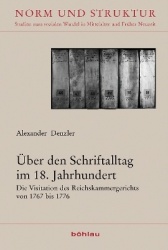 Über den Schriftalltag im 18. Jahrhundert - Die Visitation des Reichskammergerichts von 1767 bis 1776