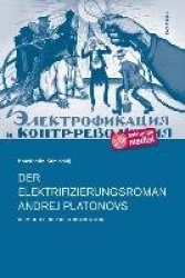 Der Elektrifizierungsroman Andrej Platonovs - Versuch einer Rekonstruktion