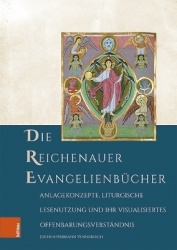 Die Reichenauer Evangelienbücher - Anlagekonzepte, liturgische Lesenutzung und ihr visualisiertes Offenbarungsverständnis