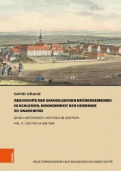 Geschichte der evangelischen Brüdergemeinen in Schlesien, insonderheit der Gemeinde zu Gnadenfrei - Eine historisch-kritische Ed