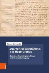 Das Vertragsverstandnis des Hugo Grotius - Zwischen Gerechtigkeit, Treue und Rechtsubertragung