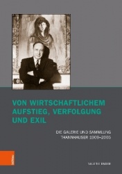Von wirtschaftlichem Aufstieg, Verfolgung und Exil - Die Galerie und Sammlung Thannhauser 1909–2005