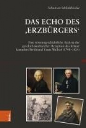 Das Echo des ,Erzbürgers‘ - Eine wissensgeschichtliche Analyse der geschichtskulturellen Rezeption des Kölner Sammlers Ferdinand