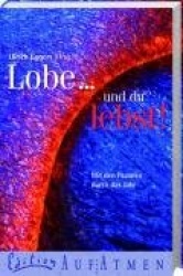 Lobe... und du lebst!