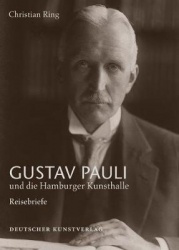 Gustav Pauli und die Hamburger Kunsthalle - Band I.1: Reisebriefe