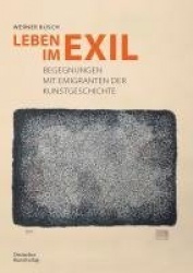 Leben im Exil - Begegnungen mit Emigranten der Kunstgeschichte