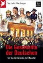 Geschichte der Deutschen. Von den Germanen bis zum Mauerfall
