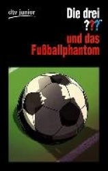 Die drei ??? und das Fußballphantom (drei Fragezeichen)