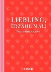 Liebling, erzähl mal!