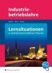 Industriebetriebslehre - Management betrieblicher Prozesse. Lernsituationen