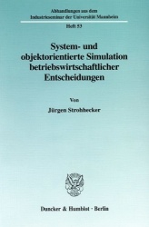 System- und objektorientierte Simulation betriebswirtschaftlicher Entscheidungen.