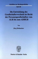Die Entwicklung des Gesellschafterwechsels im Recht der Personengesellschaften vom ALR bis zum ADHGB.