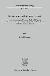 Erwerbsarbeit in der Krise? - Zur Entwicklung und Struktur der Beschäftigung im Kontext von Arbeitsmarkt, gesellschaftlicher Par