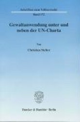 Gewaltanwendung unter und neben der UN-Charta.