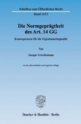 Die Normgeprägtheit des Art. 14 GG. - Konsequenzen für die Eigentumsdogmatik.