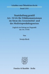 Staatshaftung gemäß Art. 34 GG für Ethikkommissionen im Sinne des Arzneimittel- und des Medizinproduktegesetzes. - Zugleich ein 