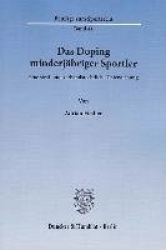 Das Doping minderjähriger Sportler. - Eine straf- und verbandsrechtliche Untersuchung.