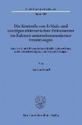Die Kontrolle von E-Mails und sonstigen elektronischen Dokumenten im Rahmen unternehmensinterner Ermittlungen. - Eine straf- und