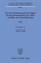 Der Erste Weltkrieg und seine Folgen für das Zusammenleben der Völker in Mittel- und Ostmitteleuropa. - Teil 1.