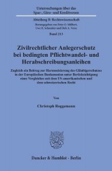 Zivilrechtlicher Anlegerschutz bei bedingten Pflichtwandel- und Herabschreibungsanleihen. - Zugleich ein Beitrag zur Harmonisier