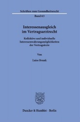 Interessenausgleich im Vertragsarztrecht. - Kollektive und individuelle Interessenwahrungsmöglichkeiten der Vertragsärzte.