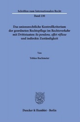 Das unionsrechtliche Kontrollkriterium der geordneten Rechtspflege im Rechtsverkehr mit Drittstaaten: ›lis pendens, effet réflex