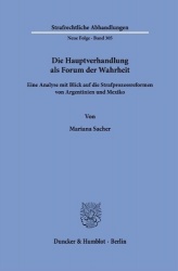 Die Hauptverhandlung als Forum der Wahrheit. - Eine Analyse mit Blick auf die Strafprozessreformen von Argentinien und Mexiko.