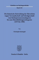 Die historische Entwicklung der Eheverbote wegen Verwandtschaft und Schwägerschaft vom Reichspersonenstandsgesetz bis zum Ehesch