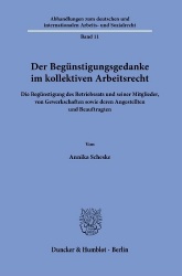 Der Begünstigungsgedanke im kollektiven Arbeitsrecht. - Die Begünstigung des Betriebsrats und seiner Mitglieder, von Gewerkschaf