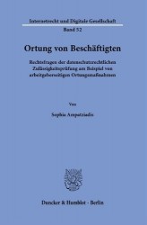 Ortung von Beschäftigten. - Rechtsfragen der datenschutzrechtlichen Zulässigkeitsprüfung am Beispiel von arbeitgeberseitigen Ort